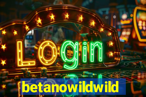 betanowildwild