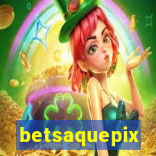 betsaquepix