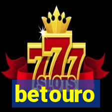 betouro