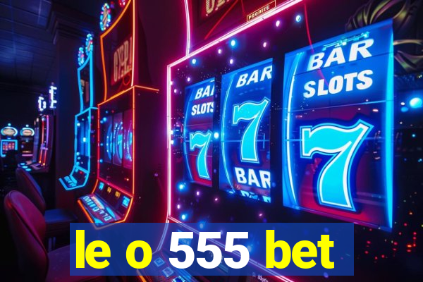 le o 555 bet