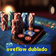 oveflow dublado