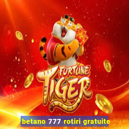 betano 777 rotiri gratuite