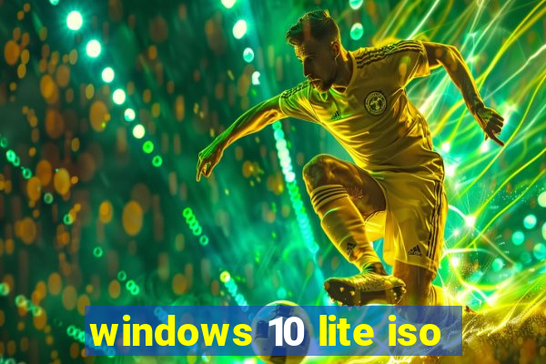 windows 10 lite iso