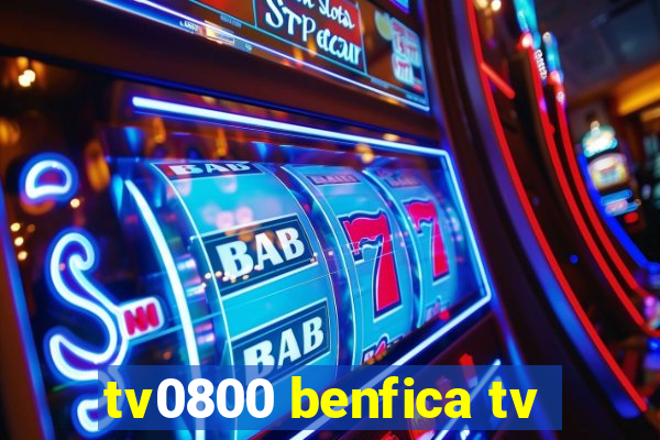 tv0800 benfica tv