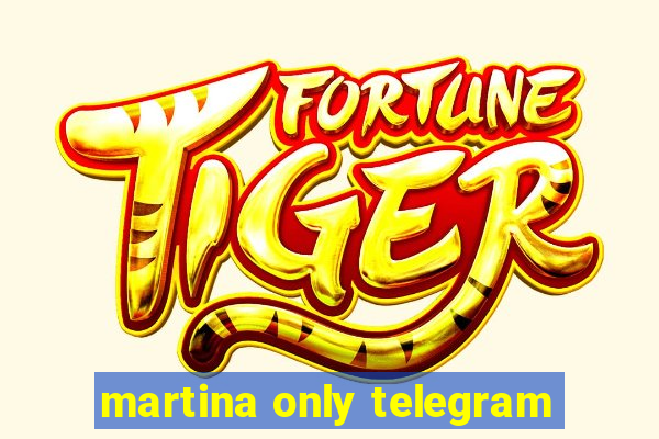 martina only telegram