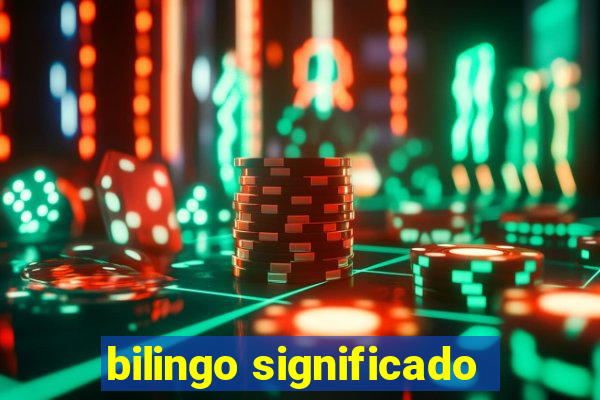 bilingo significado