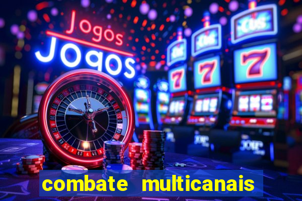 combate multicanais ao vivo