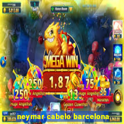 neymar cabelo barcelona