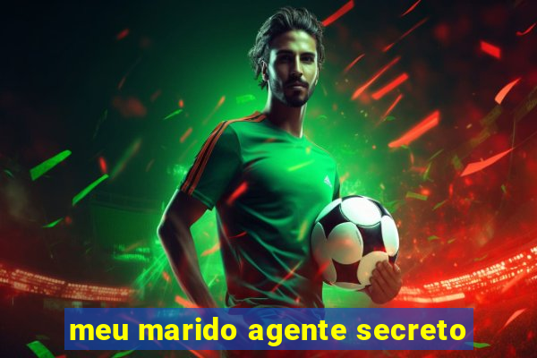 meu marido agente secreto