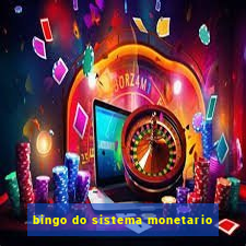 bingo do sistema monetario