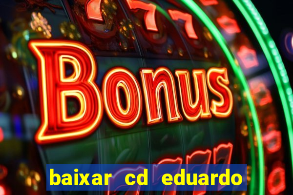 baixar cd eduardo costa 2023