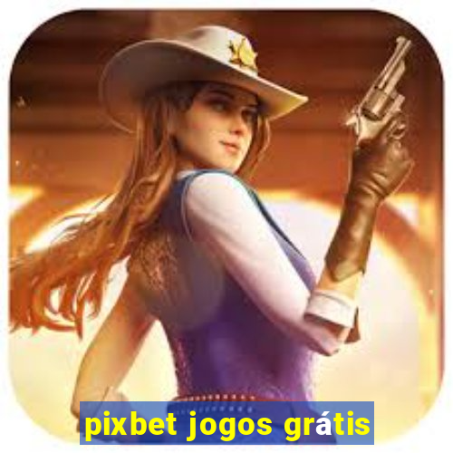 pixbet jogos grátis