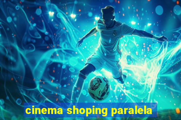 cinema shoping paralela