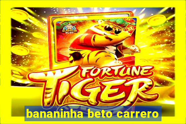 bananinha beto carrero