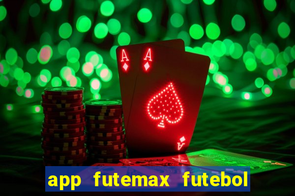 app futemax futebol ao vivo