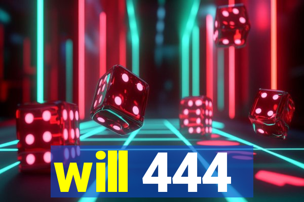 will 444