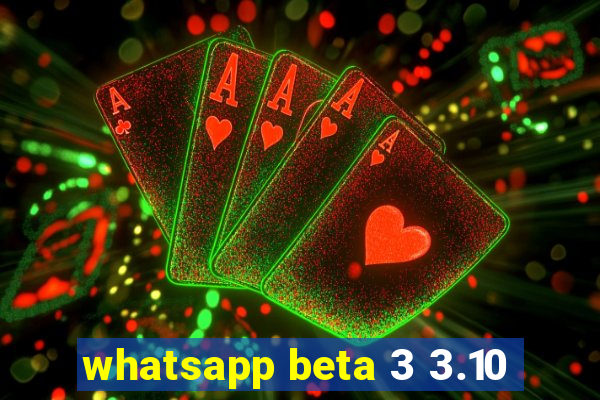 whatsapp beta 3 3.10