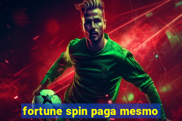 fortune spin paga mesmo