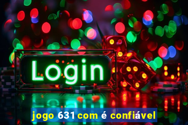 jogo 631 com é confiável