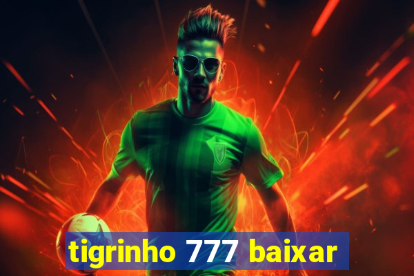 tigrinho 777 baixar