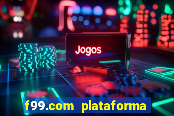 f99.com plataforma de jogos