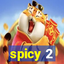 spicy 2