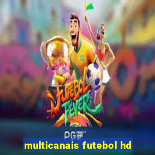 multicanais futebol hd