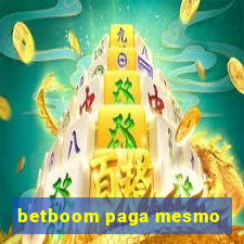 betboom paga mesmo