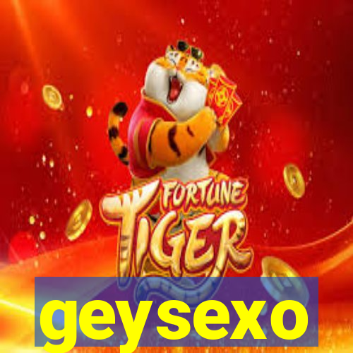 geysexo