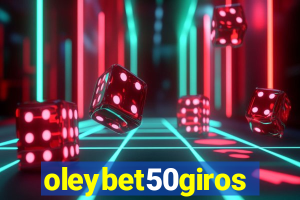 oleybet50giros