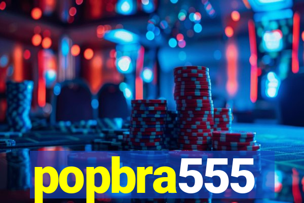 popbra555