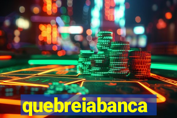 quebreiabanca