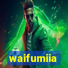 waifumiia