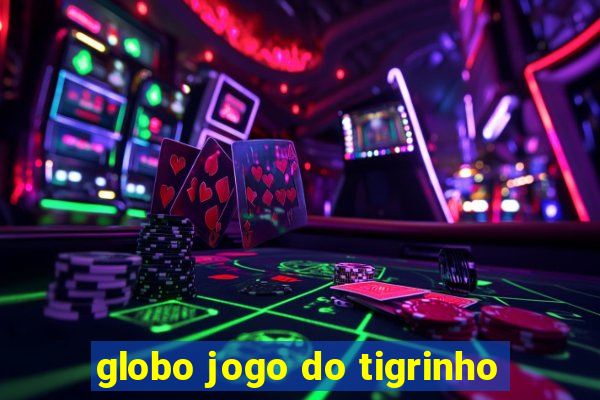 globo jogo do tigrinho