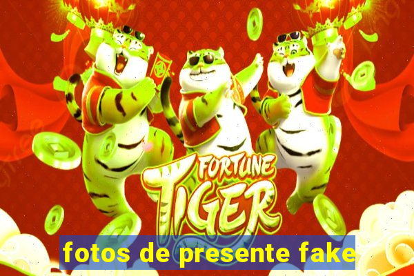 fotos de presente fake