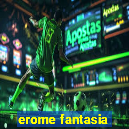 erome fantasia