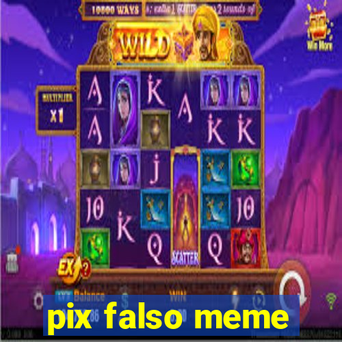 pix falso meme