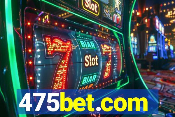 475bet.com