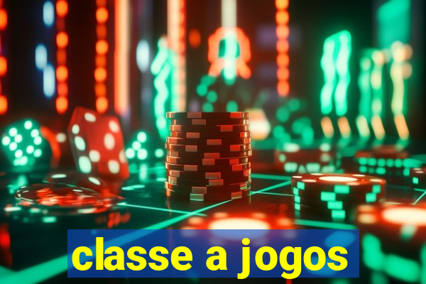 classe a jogos