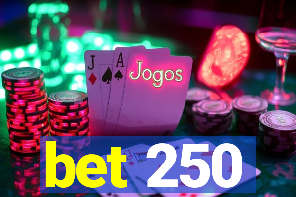 bet 250