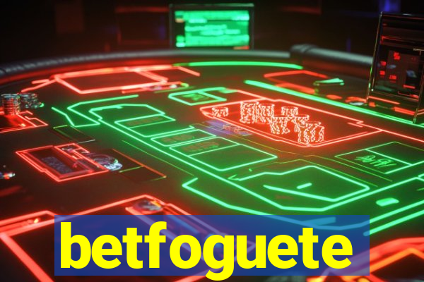 betfoguete