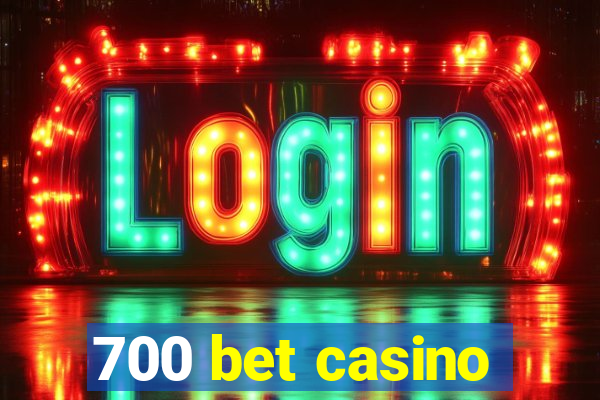 700 bet casino