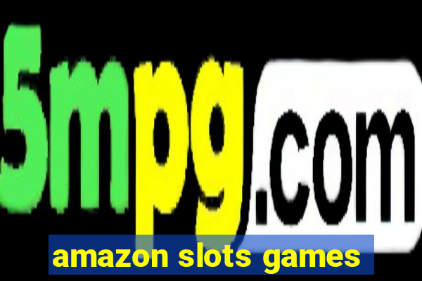 amazon slots games