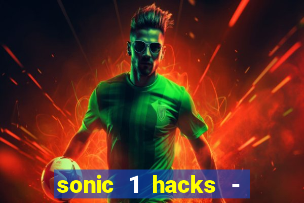 sonic 1 hacks - sonic retro