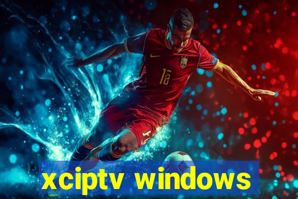 xciptv windows