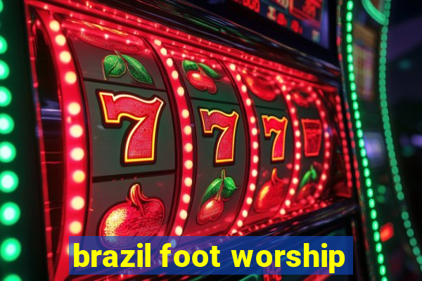 brazil foot worship