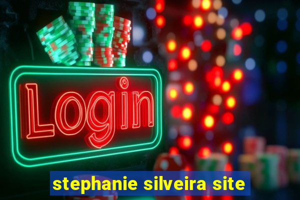 stephanie silveira site