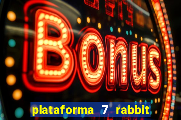 plataforma 7 rabbit paga mesmo