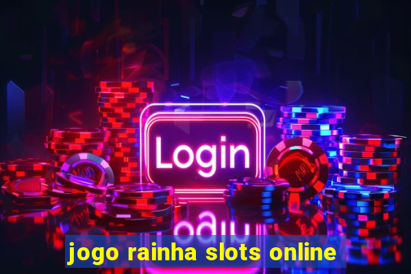 jogo rainha slots online