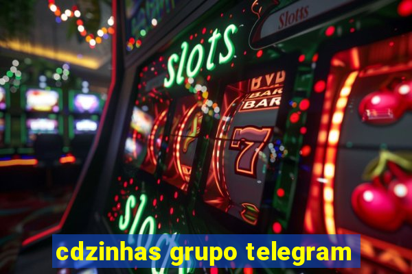 cdzinhas grupo telegram